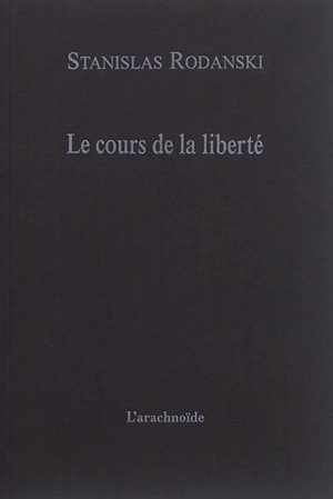 Le cours de la liberté - Stanislas Rodanski