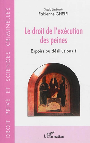 Le droit de l'exécution des peines : espoirs ou désillusions ?