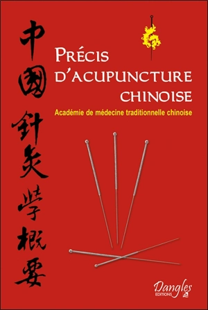 Précis d'acuponcture chinoise - ACADÉMIE DE MÉDECINE TRADITIONNELLE CHINOISE (Pékin)