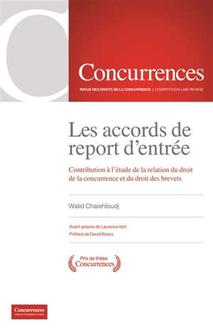 Les accords de report d'entrée : contribution à l'étude de la relation du droit de la concurrence et du droit des brevets - Walid Chaiehloudj