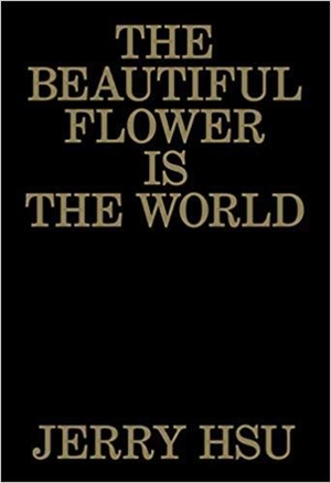 Jerry Hsu The Beautiful Flower is the World - Jerry Hsu