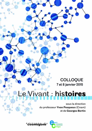 Le vivant : histoires : colloque, 7 et 8 janvier 2015