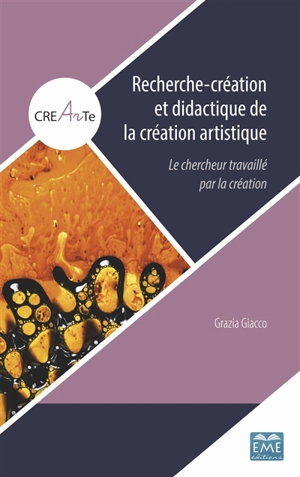 Recherche-création et didactique de la création artistique : le chercheur travaillé par la création - Grazia Giacco