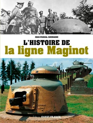 L'histoire de la ligne Maginot - Jean-Pascal Soudagne