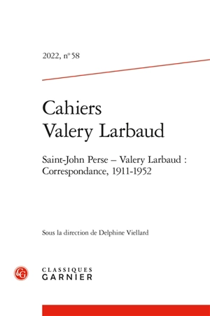 Cahiers Valery Larbaud, n° 58. Saint-John Perse-Valery Larbaud : correspondance, 1911-1952 - Saint-John Perse