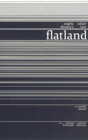 Flatland : Angela Detanico, Rafael Lain - Emilie Renard