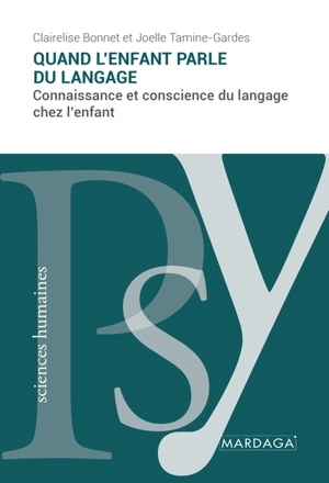 Quand l'enfant parle du langage : connaissance et conscience du langage chez l'enfant - Clairelise Bonnet