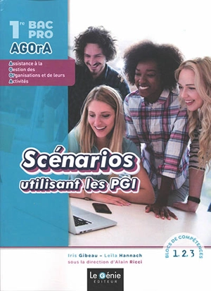 Scénarios utilisant les PGI, 1re bac pro Agora, assistance à la gestion des organisations et de leurs activités : blocs de compétences 1, 2, 3 - Iris Gibeau