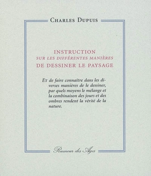 Instruction sur les différentes manières de dessiner le paysage... - Charles Dupuis