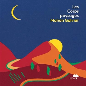 Les corps paysages - Manon Galvier