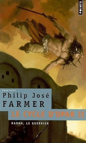 Le cycle d'Opar. Vol. 2. Hadon le guerrier - Philip José Farmer