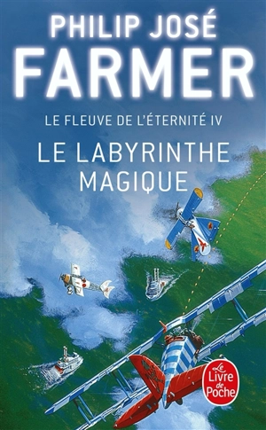 Le fleuve de l'éternité. Vol. 4. Le labyrinthe magique - Philip José Farmer