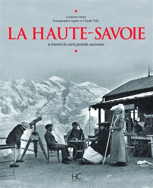 La Haute-Savoie à travers la carte postale ancienne - Laurence Janin