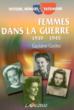 Femmes dans la guerre : 1939-1945 - Guylaine Guidez