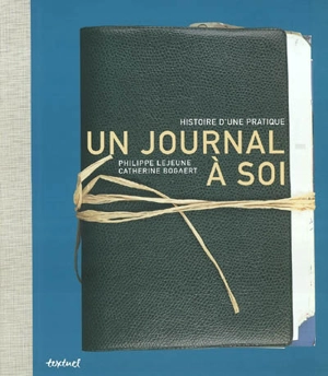 Un journal à soi : histoire d'une pratique - Philippe Lejeune