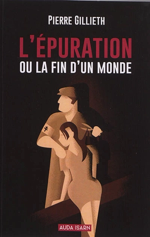 L'épuration ou La fin d'un monde - Pierre Gillieth