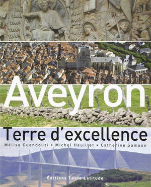 Aveyron, terre d'excellence : bien-vivre et développement durable de nos terroirs - Mélisa Guendouzi