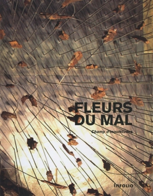 Fleurs du mal : champ d'inquiétudes : une oeuvre d'Etienne Krähenbühl - David Collin