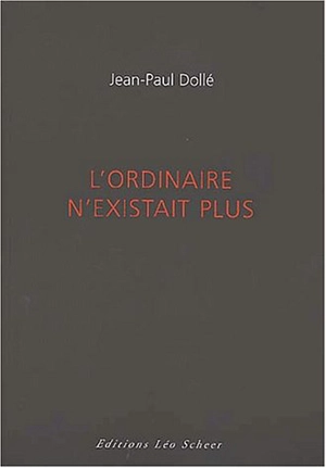 L'ordinaire n'existait plus - Jean-Paul Dollé