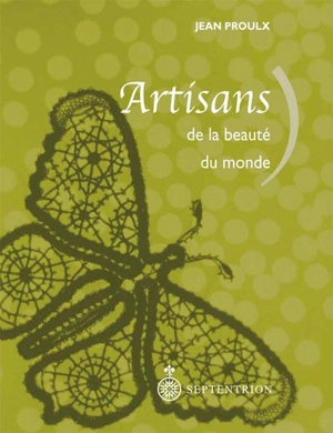 Artisans de la beauté du monde - Jean Proulx