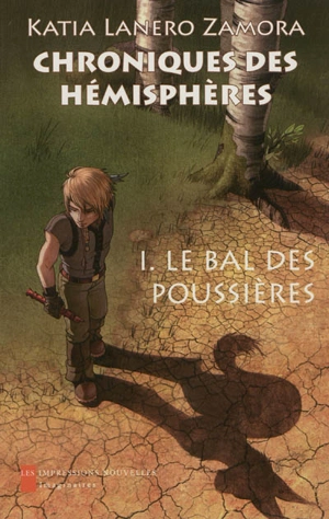 Chroniques des hémisphères. Vol. 1. Le bal des poussières - Katia Lanero Zamora