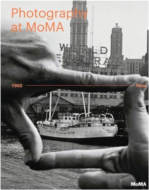 Photography at MoMA : 1960 to Now (Vol 3) - Quentin Bajac