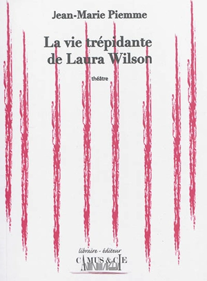 La vie trépidante de Laura Wilson : théâtre - Jean-Marie Piemme