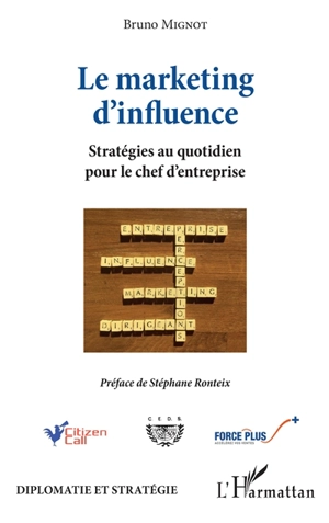 Le marketing d'influence : stratégie au quotidien pour le chef d'entreprise - Bruno Mignot