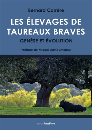 Les élevages de taureaux braves : genèse et évolution - Bernard Carrère