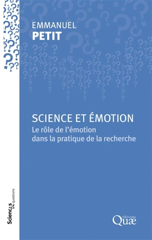 Science et émotion : le rôle de l'émotion dans la pratique de la recherche - Emmanuel Petit