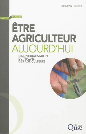 Etre agriculteur aujourd'hui : l'individualisation du travail des agriculteurs - Christian Nicourt