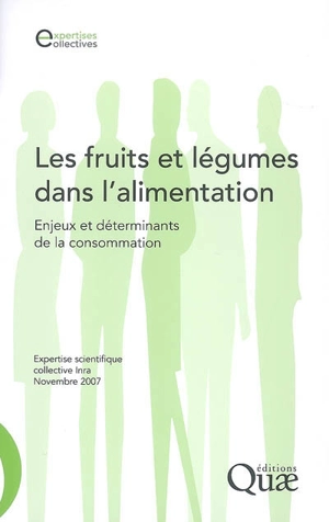 Les fruits et légumes dans l'alimentation : enjeux et déterminants de la consommation - Institut national de la recherche agronomique (France)