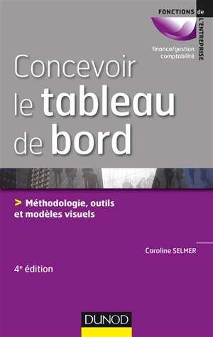 Concevoir le tableau de bord : méthodologie, outils et modèles visuels - Caroline Selmer