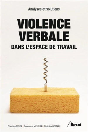 Violence verbale dans l'espace de travail : analyses et solutions - Claudine Moïse