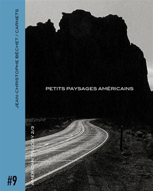 Carnets. Vol. 9. American trilogy. Vol. 2. Petits paysages américains - Jean-Christophe Béchet