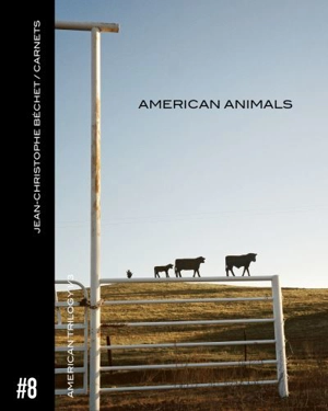 Carnets. Vol. 8. American trilogy. Vol. 1. American animals - Jean-Christophe Béchet