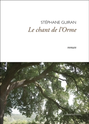 Le chant de l'orme - Stéphane Guiran