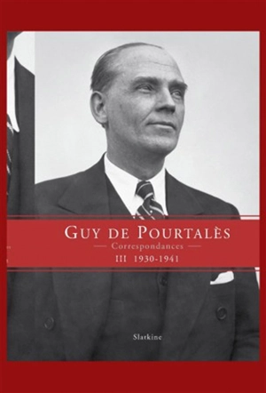 Correspondances. Vol. 3. 1930-1941 - Guy de Pourtalès