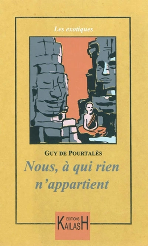 Nous à qui rien n'appartient : voyage au pays khmer - Guy de Pourtalès