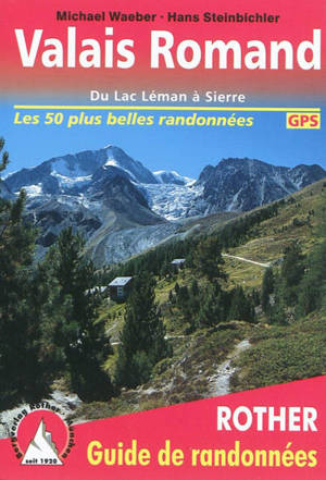 Valais romand : du Lac Léman à Sierre : 50 randonnées sélectionnées - Michael Waeber