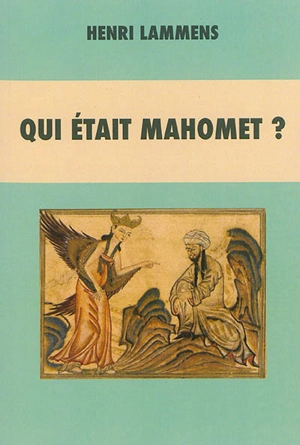 Qui était Mahomet ? - Henri Lammens