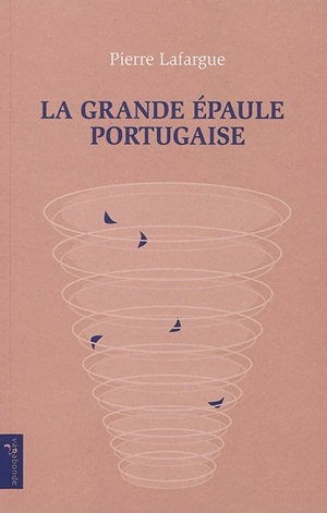 La grande épaule portugaise - Pierre Lafargue