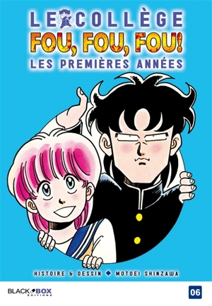 Le collège fou, fou, fou ! : les premières années. Vol. 6 - Motoei Shinzawa