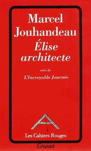 Elise architecte. L'Incroyable journée - Marcel Jouhandeau