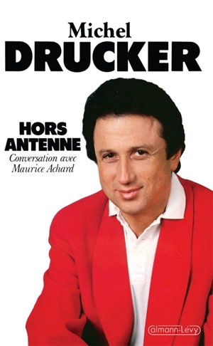 Hors antenne : conversation avec Maurice Achard - Michel Drucker