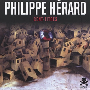 Philippe Hérard : cent-titres - Chrixcel