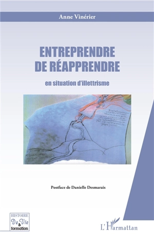 Entreprendre de réapprendre : en situation d'illettrisme - Anne Vinérier