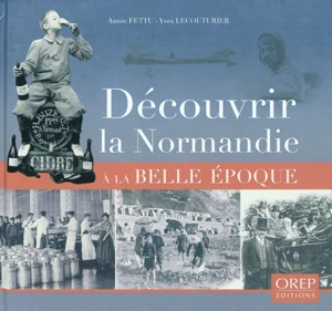 Découvrir la Normandie à la Belle Epoque - Annie Fettu