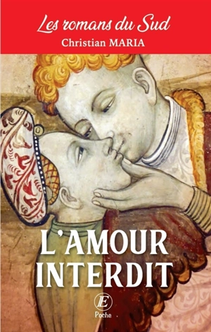 Les romans du Sud. L'amour interdit - Christian Maria