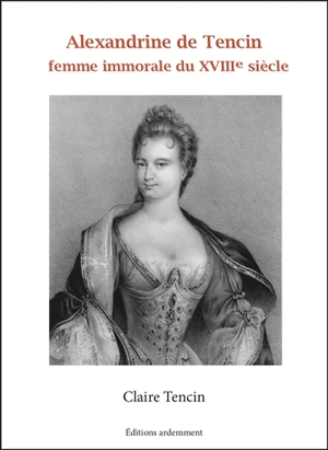 La Tencin : femme immorale du 18e siècle - Claire Tencin